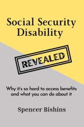 book Social Security Disability Revealed: Why it's hard to access benefits and what you can do about it