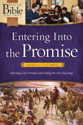 book Entering into the Promise: Joshua through 1 & 2 Samuel: Inheriting God's Promises and Finding the One True King