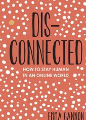 book Disconnected: How to Stay Human in an Online World