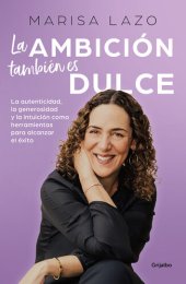 book La ambición también es dulce: La autenticidad, la generosidad y la intuición como herramientas para alcanzar el éxito