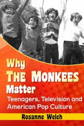 book Why the Monkees Matter: Teenagers, Television and American Pop Culture