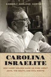 book Carolina Israelite: How Harry Golden Made Us Care about Jews, the South, and Civil Rights