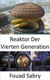 book Reaktor der Vierten Generation: Überwindung der Mängel der derzeitigen Kernkraftwerke