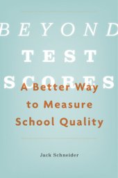 book Beyond Test Scores: A Better Way to Measure School Quality