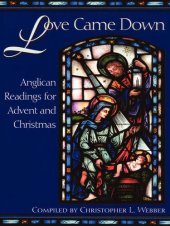 book Love Came Down: Anglican Readings for Advent and Christmas