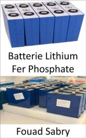 book Batterie Lithium Fer Phosphate: Détrôner le lithium-ion dans les véhicules électriques, les mobiles et les ordinateurs portables