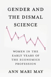 book Gender and the Dismal Science: Women in the Early Years of the Economics Profession