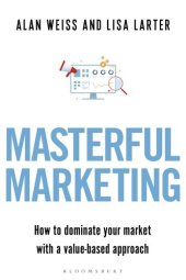 book Masterful Marketing: How to Dominate Your Market With a Value-Based Approach