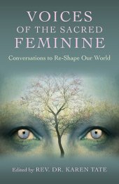 book Voices of the Sacred Feminine: Conversations to Re-Shape Our World