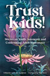 book Trust Kids!: Stories on Youth Autonomy and Confronting Adult Supremacy