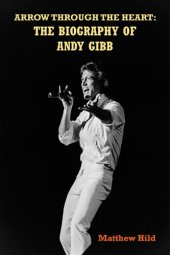 book Arrow Through the Heart: The Biography of Andy Gibb