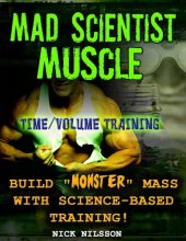 book Mad Scientist Muscle: Time/Volume Training