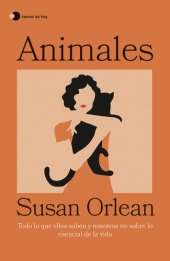 book Animales: Todo lo que ellos saben y nosotros no sobre lo esencial de la vida