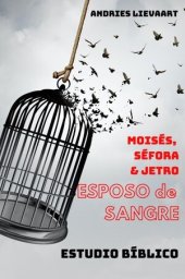 book El Esposo de Sangre: La historia aun no descubierta de Moisés, Séfora & Jetro