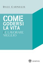 book Come godersi la vita e lavorare meglio