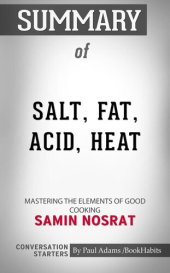 book Summary of Salt, Fat, Acid, Heat: Mastering the Elements of Good Cooking