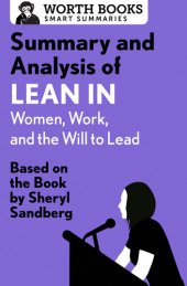 book Summary and Analysis of Lean In - Women, Work, and the Will to Lead: Based on the Book By Sheryl Sandberg