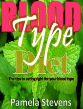 book Blood Type Diet: The Tips to Eating Right for Your Blood Type!