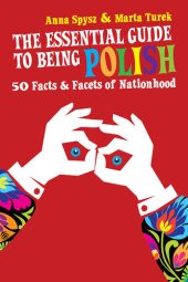 book The Essential Guide to Being Polish: 50 Facts & Facets of Nationhood