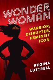 book Wonder Woman: Warrior, Disrupter, Feminist Icon