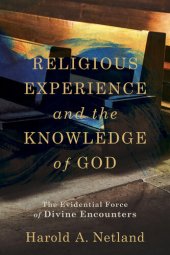 book Religious Experience and the Knowledge of God: The Evidential Force of Divine Encounters