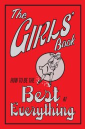 book The Girls' Book: How To Be The Best At Everything