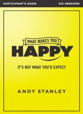 book What Makes You Happy Bible Study Participant's Guide: It's Not What You'd Expect