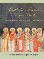 book Catholic Saints Prayer Book: Moments of Inspiration from Your Favorite Saints