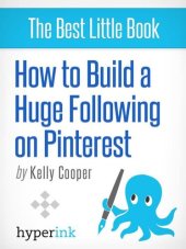 book How to Build a Huge Following on Pinterest: How-to and Marketing