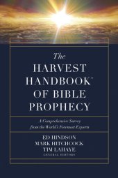 book The Harvest HandbookTM of Bible Prophecy: A Comprehensive Survey from the World's Foremost Experts