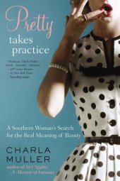 book Pretty Takes Practice: A Southern Woman's Search for the Real Meaning of Beauty