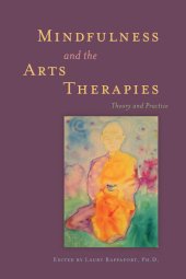 book Mindfulness and the Arts Therapies: Theory and Practice