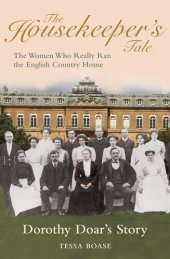 book The Housekeeper's Tale - Dorothy Doar's Story: The Women Who Really Ran the English Country House