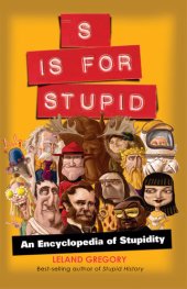 book "S" Is for Stupid: An Encyclopedia of Stupidity