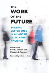 book The Work of the Future: Building Better Jobs in an Age of Intelligent Machines