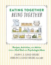 book Eating Together, Being Together: Recipes, Activities, and Advice from a Chef Dad and Psychologist Mom