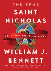 book The True Saint Nicholas: Why He Matters to Christmas