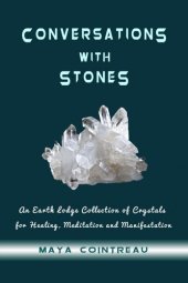 book Conversations with Stones: An Earth Lodge Collection of Crystals for Healing, Meditation and Manifestation