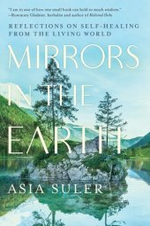 book Mirrors in the Earth: Reflections on Self-Healing from the Living World