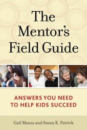 book The Mentor's Field Guide: Answers You Need to Help Kids Succeed