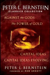 book Peter L. Bernstein Classics Collection: Capital Ideas, Against the Gods, The Power of Gold and Capital Ideas Evolving