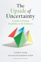 book The Upside of Uncertainty: A Guide to Finding Possibility in the Unknown