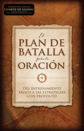 book El plan de batalla para la oración: Del entrenamiento básico a las estrategias con propósito