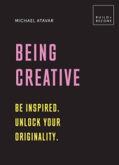 book Being Creative: Be Inspired. Unlock Your Originality.