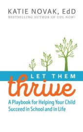 book Let Them Thrive: A Playbook for Helping Your Child Succeed in School and in Life