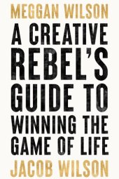 book A Creative Rebel's Guide to Winning the Game of Life