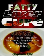 book Fatty Liver Cure: Best Tips on Fatty Liver Treatment... Fatty Liver How To Reverse It Today!