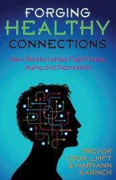 book Forging Healthy Connections: How Relationships Fight Illness, Aging and Depression