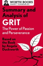 book Summary and Analysis of Grit - The Power of Passion and Perseverance: Based on the Book By Angela Duckworth