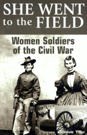 book She Went to the Field: Women Soldiers of the Civil War